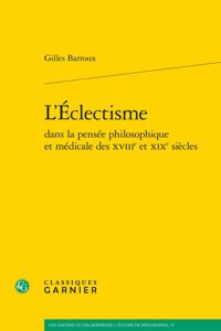 L'Eclectisme Dans La Pensee Philosophique Et Medicale Des XVIII