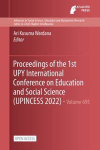 Proceedings of the 1st UPY International Conference on Education and Social Science (UPINCESS 2022)