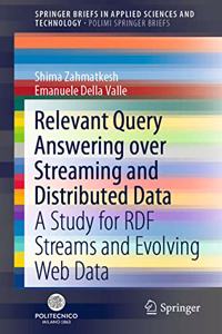 Relevant Query Answering over Streaming and Distributed Data