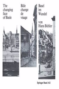 Basel im Wandel / The changing face of Basle / Bale change de visage