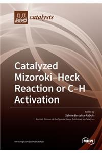Catalyzed Mizoroki-Heck Reaction or C-H activation