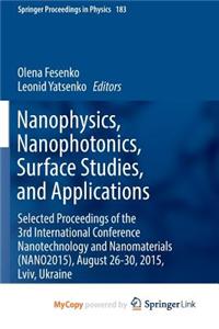 Nanophysics, Nanophotonics, Surface Studies, and Applications