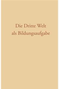 Dritte Welt ALS Bildungsaufgabe