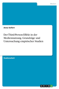 Der Third-Person-Effekt in der Mediennutzung. Grundzüge und Untersuchung empirischer Studien