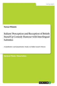 Italians' Perception and Reception of British Stand-Up Comedy Humour with Interlingual Subtitles