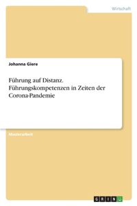 Führung auf Distanz. Führungskompetenzen in Zeiten der Corona-Pandemie