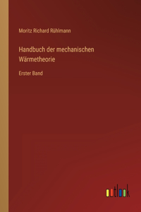 Handbuch der mechanischen Wärmetheorie