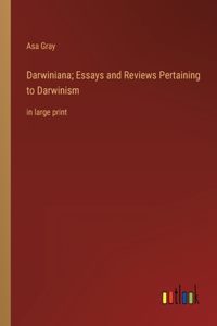 Darwiniana; Essays and Reviews Pertaining to Darwinism