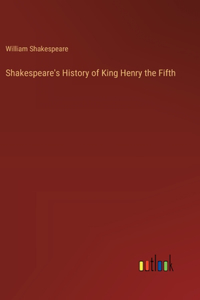 Shakespeare's History of King Henry the Fifth