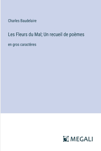 Les Fleurs du Mal; Un recueil de poèmes