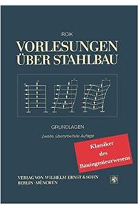 Vorlesungen uber Stahlbau - Klassiker des Bauingen ieurwe