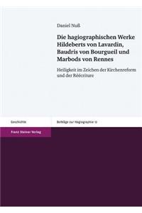 Die Hagiographischen Werke Hildeberts Von Lavardin, Baudris Von Bourgueil Und Marbods Von Rennes