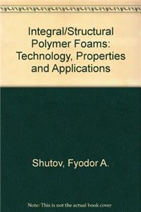 Integral/Structural Polymer Foams: Technology, Properties and Applications