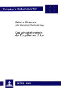 Das Wirtschaftsrecht in Der Europaeischen Union