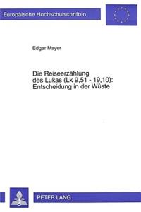 Die Reiseerzaehlung Des Lukas (Lk 9,51 - 19,10): - Entscheidung in Der Wueste
