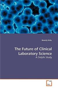 Future of Clinical Laboratory Science