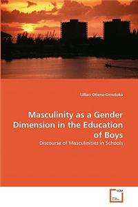Masculinity as a Gender Dimension in the Education of Boys