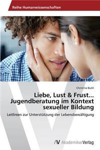 Liebe, Lust & Frust... Jugendberatung im Kontext sexueller Bildung