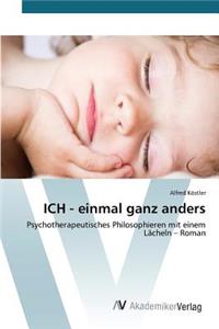 ICH - einmal ganz anders