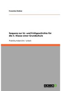 Sequenz zur Ur- und Frühgeschichte für die 5. Klasse einer Grundschule