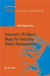 Semantic 3D Object Maps for Everyday Robot Manipulation