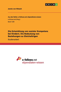Die Entwicklung von sozialer Kompetenz bei Kindern. Die Bedeutung von Beziehungen zu Gleichaltrigen
