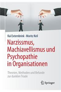 Narzissmus, Machiavellismus Und Psychopathie in Organisationen