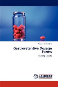 Gastroretentive Dosage Forms