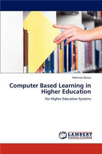 Computer Based Learning in Higher Education