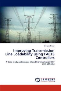 Improving Transmission Line Loadability using FACTS Controllers