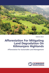 Afforestation for Mitigating Land Degradation on Kilimanjaro Highlands