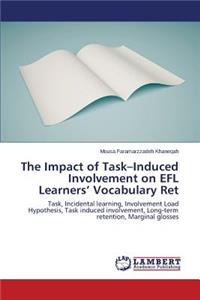 Impact of Task-Induced Involvement on EFL Learners' Vocabulary Ret