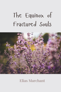The Equinox of Fractured Souls