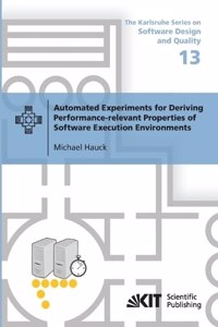 Automated Experiments for Deriving Performance-relevant Properties of Software Execution Environments