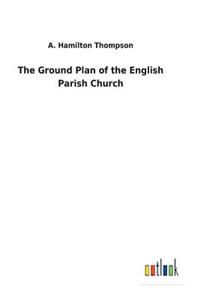 Ground Plan of the English Parish Church