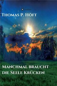 Manchmal Braucht Die Seele Krucken