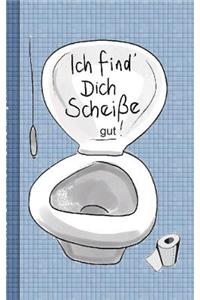 Ich find dich Scheiße...gut! - Notizbuch