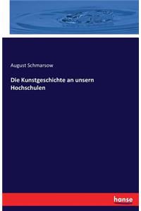 Kunstgeschichte an unsern Hochschulen