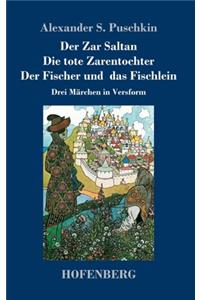 Der Zar Saltan / Die tote Zarentochter / Der Fischer und das Fischlein