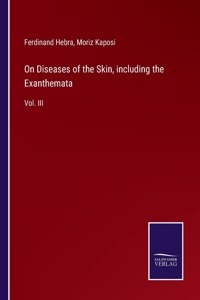 On Diseases of the Skin, including the Exanthemata