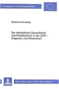 Betriebliche Gesundheits- Und Arbeitsschutz Der Ddr - Anspruch Und Wirklichkeit