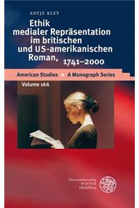 Ethik Medialer Reprasentation Im Britischen Und Us-Amerikanischen Roman, 1741-2000