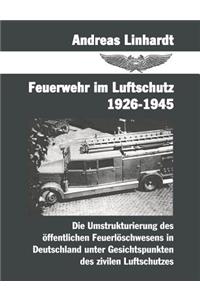 Feuerwehr im Luftschutz 1926-1945