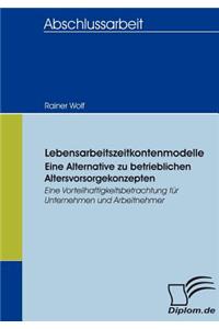 Lebensarbeitszeitkontenmodelle - eine Alternative zu betrieblichen Altersvorsorgekonzepten