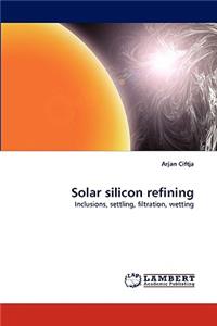 Solar Silicon Refining