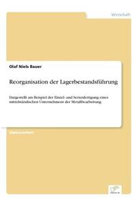 Reorganisation der Lagerbestandsführung: Dargestellt am Beispiel der Einzel- und Serienfertigung eines mittelständischen Unternehmens der Metallbearbeitung