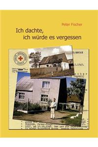 Ich dachte, ich würde es vergessen