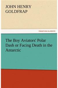 The Boy Aviators' Polar Dash or Facing Death in the Antarctic