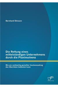 Die Rettung eines mittelständigen Unternehmens durch die Planinsolvenz