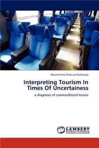 Interpreting Tourism In Times Of Uncertainess